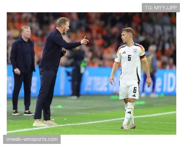 德国队纳格尔斯曼战术革新 基米希回归右后卫引发热议